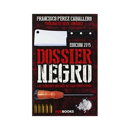 Dossier Negro: Los Crímenes Que Más Me Han Sobrecogido