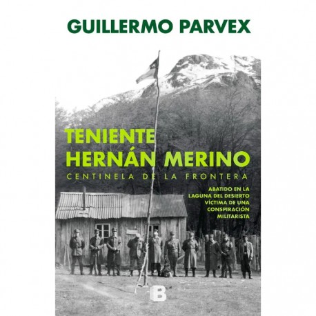 Teniente Hernan Merino. Centinela de la frontera